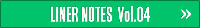 LINER NOTES vol.04